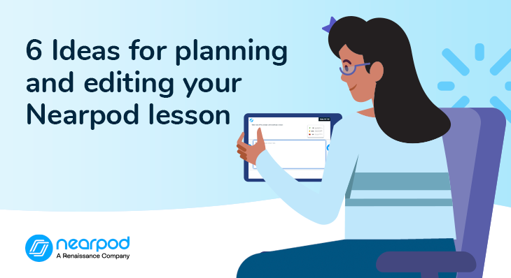 6 Ideas for planning and editing your Nearpod lesson (Blog image)