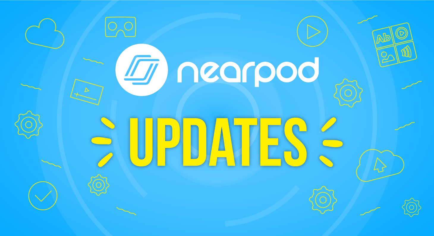 Keeping Up To Date See The Latest Updates To Nearpod