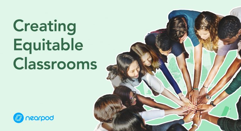 Creating Equitable Classrooms: 7 Steps Towards Equity - Nearpod Blog