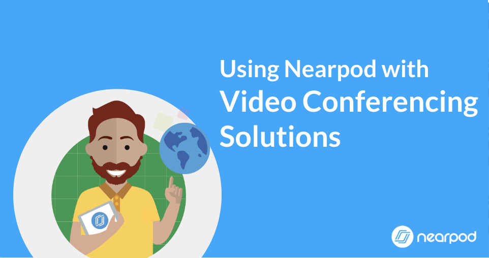 Using Nearpod With Video Conferencing Solutions Nearpod Blog