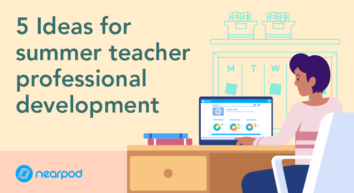 5 Ideas for summer teacher professional development