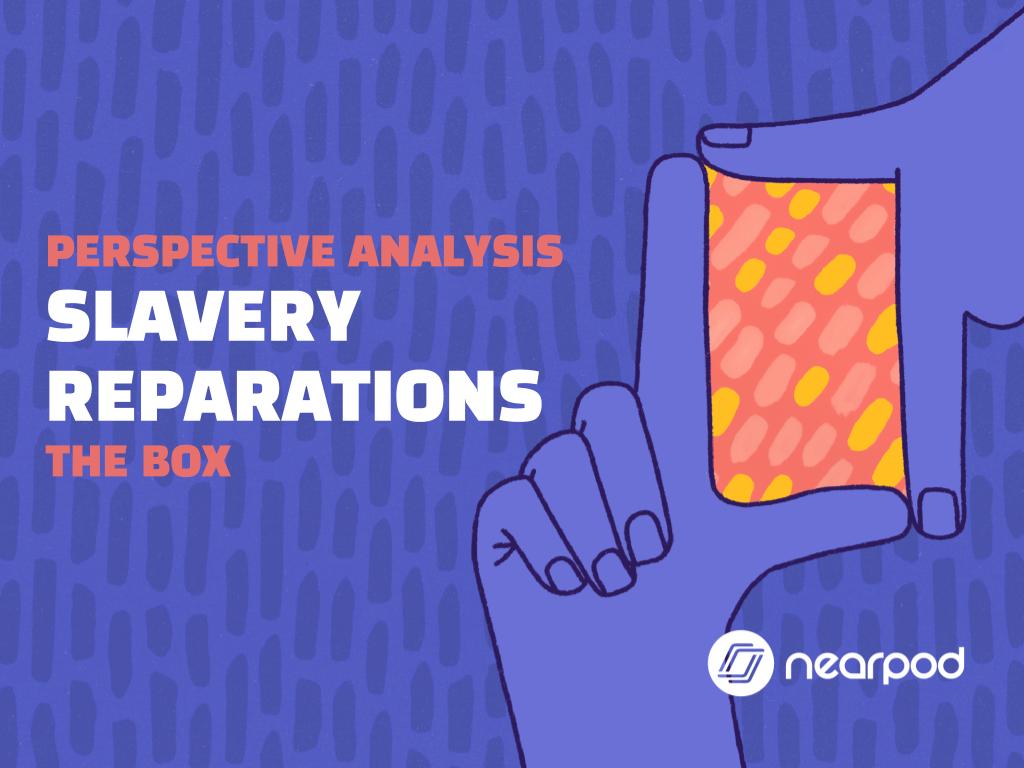 Slavery Reparations Perspective Analysis lesson