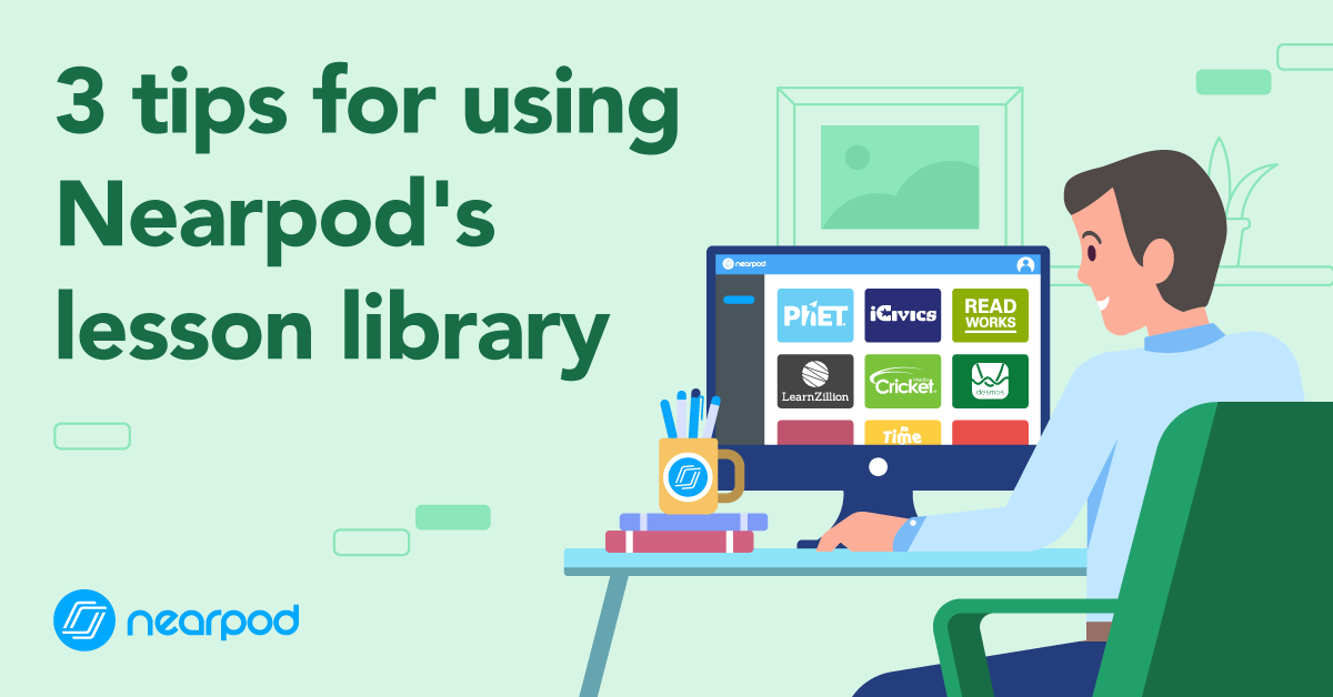 3 Tips For Using Nearpod’s Lesson Library - Nearpod Blog