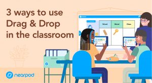 3 ways to use Drag & Drop in the classroom - Nearpod Blog