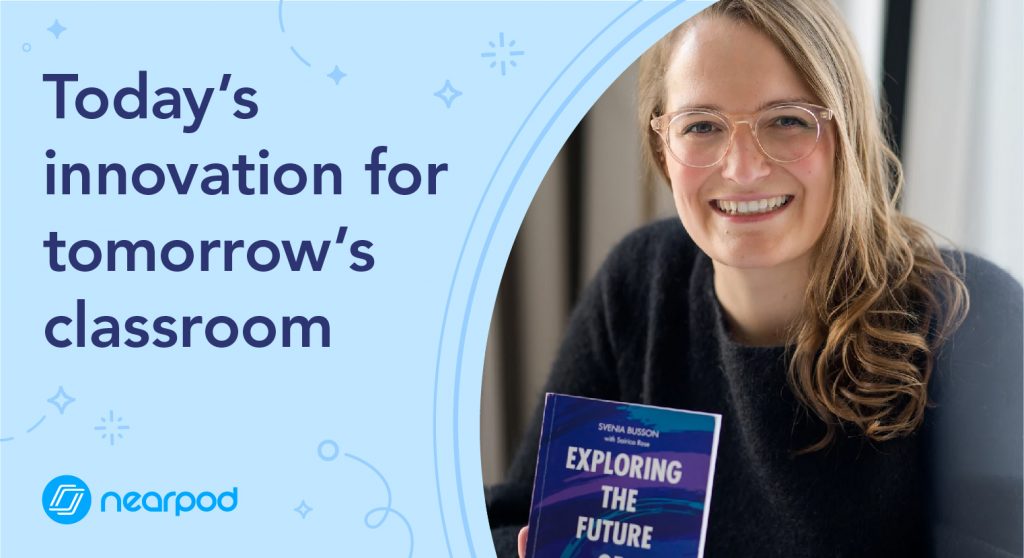 Today’s innovation for tomorrow’s classroom Nearpod Blog