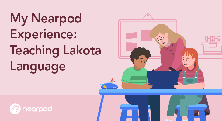 My Nearpod Experience - Teaching Lakota Language