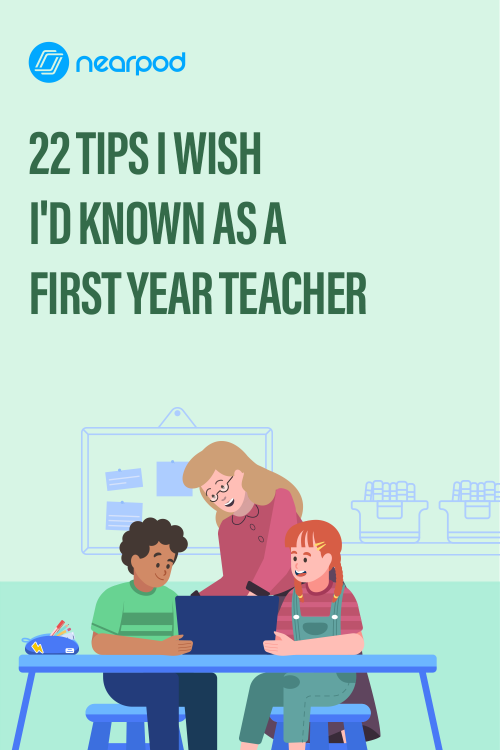 22 Tips I wish I'd known as a first year teacher - Nearpod Blog