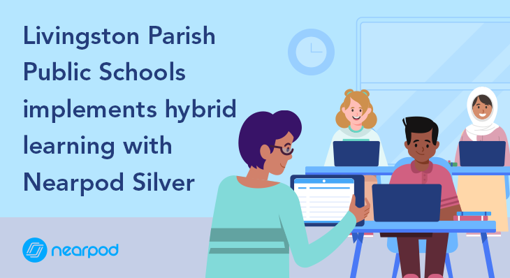 Livingston Parish Public Schools implements hybrid learning with Nearpod Silver