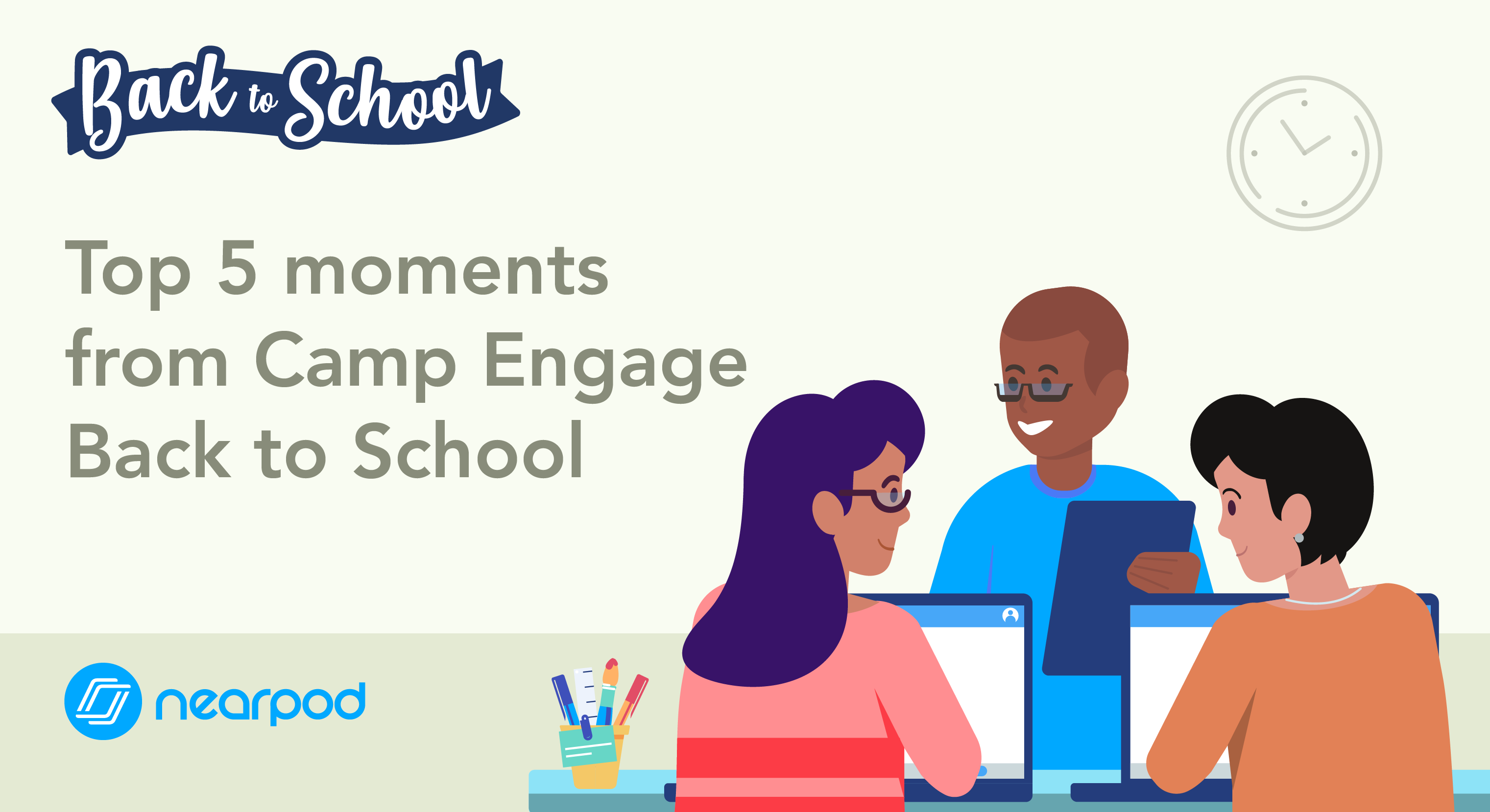 Top 5 moments from Camp Engage Back to School 2022 Nearpod Blog