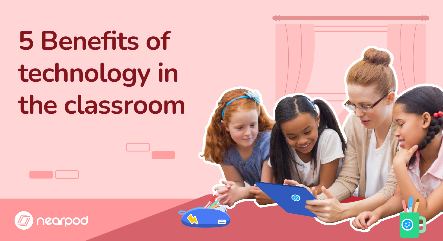 5 Benefits of technology in the classroom blog graphic