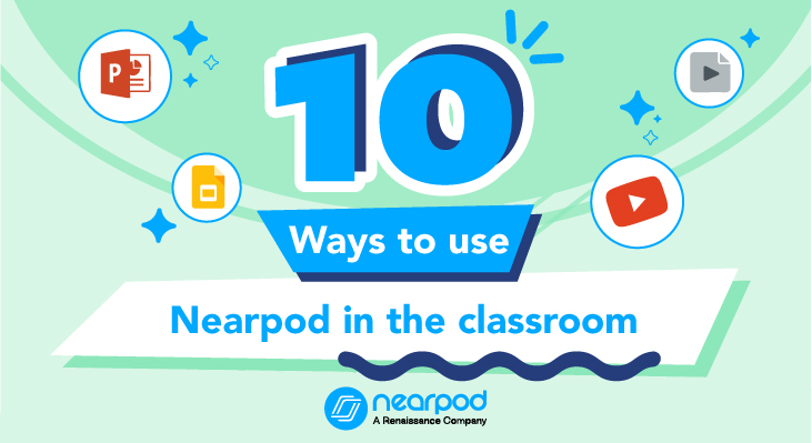 10 ways to use Nearpod in the classroom - Nearpod Blog