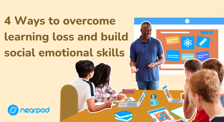4 Ways to overcome learning loss and build social emotional skills_blog