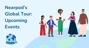 Nearpod’s Global Tour: Upcoming Events - Nearpod Blog
