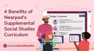 4 Benefits Of Nearpod's Supplemental Social Studies Curriculum