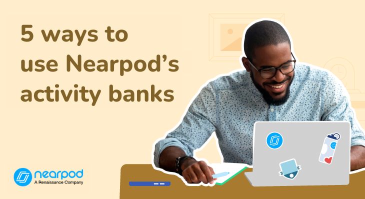 5 ways to use Nearpod’s activity banks (Blog)