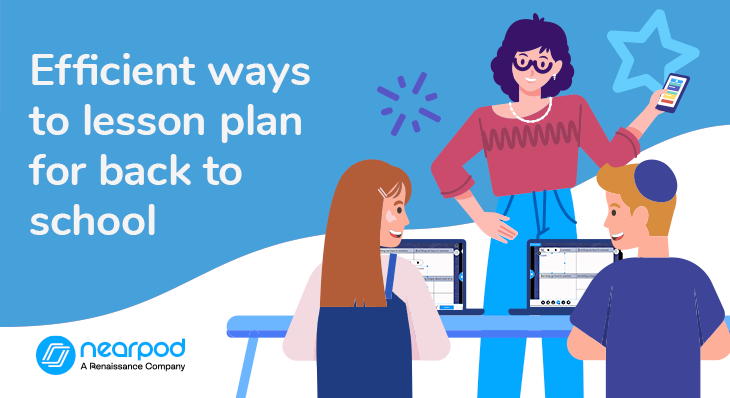 3 Efficient ways to lesson plan for back to school with Nearpod (Blog title)