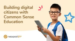 Building digital citizens with Nearpod & Common Sense Education